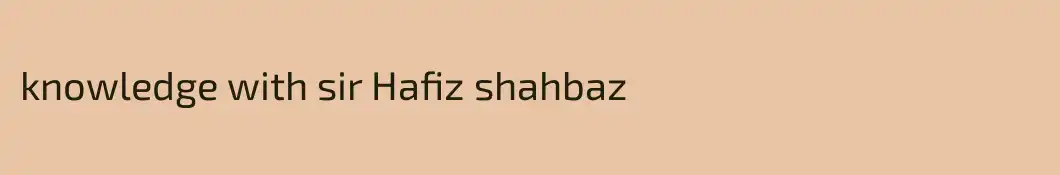 knowledge with sir Hafiz shahbaz